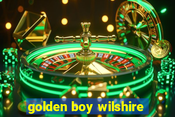 golden boy wilshire